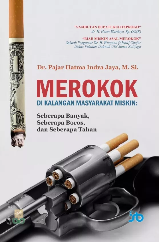 MEROKOK DI KALANGAN MASYARAKAT MISKIN:Seberapa Banyak, Seberapa Boros, dan Seberapa Tahan