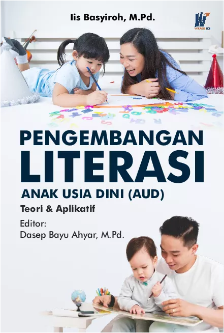 Pengembangan Literasi Anak Usia Dini (AUD) : Teori & Aplikatif