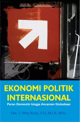 Ekonomi Politik International; Peran Domestik hingga Ancaman Globalisasi