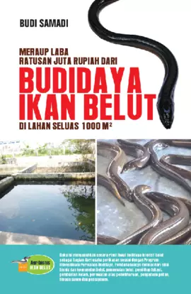 Budidaya Ikan Belut: ; Meraup Laba Ratusan Juta Rupiah Dari Budidaya Ikan Belut Di Lahan Seluas 1000 M2