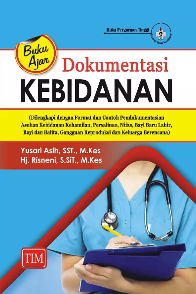 Buku Ajar Dokumentasi Kebidanan (Dilengkapi dengan Format dan Contoh Pendokumentasian Asuhan Kebidanan Kehamilan, Persalinan, Nifas, Bayi Baru Lahir, Bayi dan Balita, Gangguan Reproduksi dan Keluarga Berencana) 2024