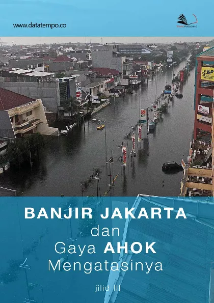 Banjir Jakarta dan gaya Ahok mengatasinya - jilid iii