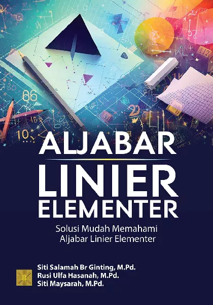 ALJABAR LINIER ELEMENTER Solusi Mudah Memahami Aljabar Linier Elementer