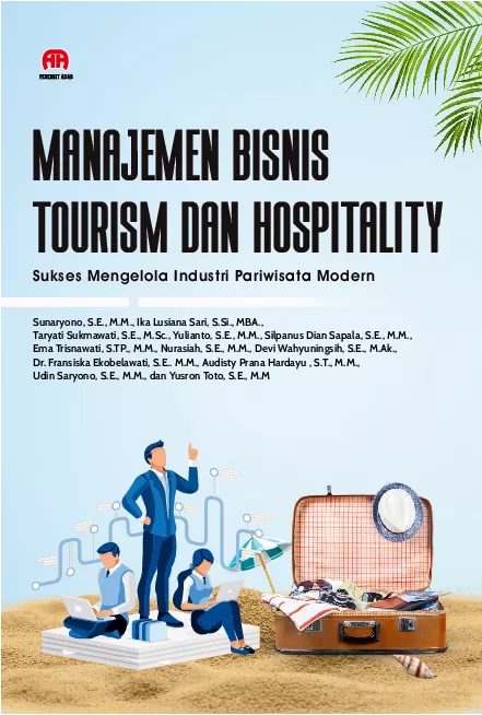 Manajemen Bisnis Tourism dan Hospitality : Sukses Mengelola Industri Pariwisata Modern