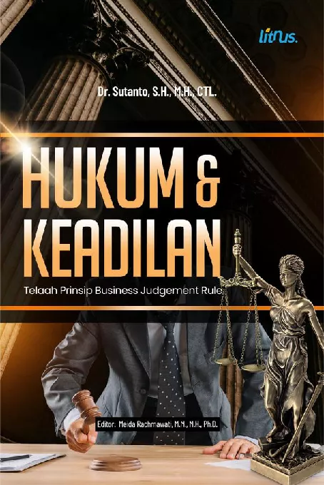 Hukum & Keadilan Telaah Prinsip Business Judgement Rule