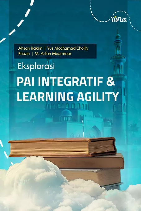 EKSPLORASI PENDIDIKAN AGAMA ISLAM INTEGRATIF DAN LEARNING AGILITY