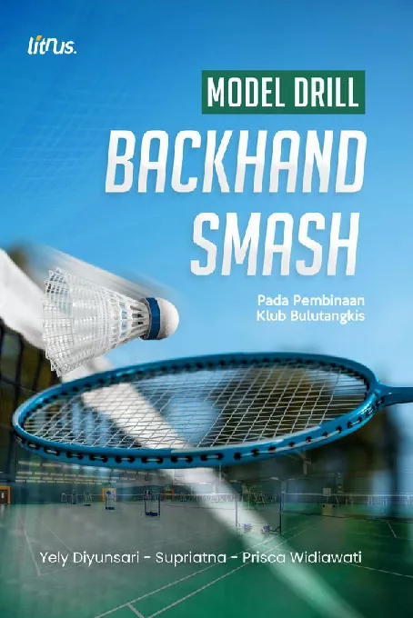 MODEL DRILL BACKHAND SMASH Pada Pembinaan Klub Bulutangkis