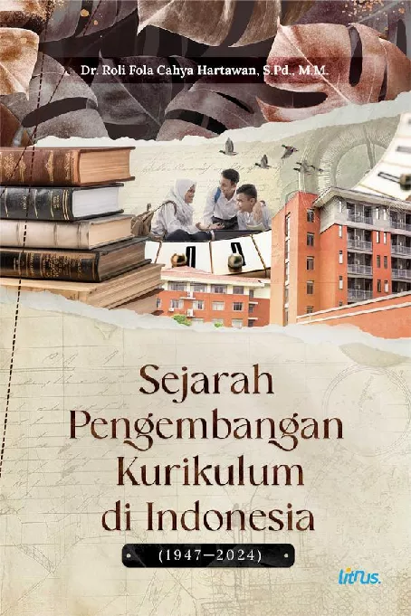 SEJARAH PENGEMBANGAN KURIKULUM DI INDONESIA (1947-2024)