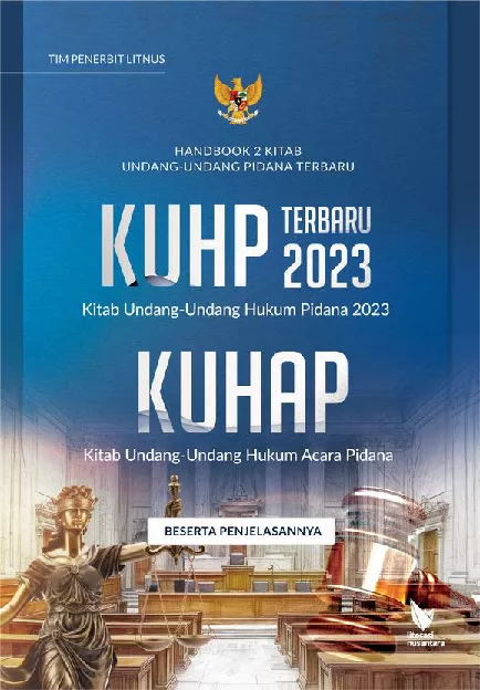 HANDBOOK 2 KITAB UNDANG-UNDANG PIDANA TERBARU KUHP Terbaru 2023 (Kitab Undang-Undang Hukum Pidana 2023) dan KUHAP (Kitab Undang-Undang Hukum Acara Pidana) Beserta Penjelasannya