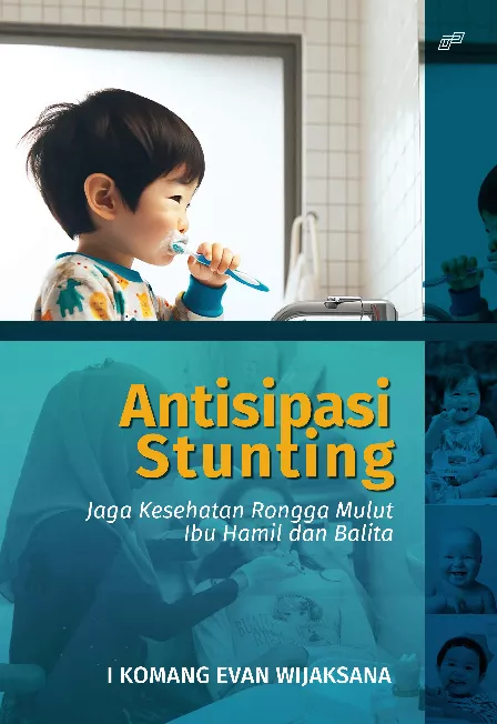 ANTISIPASI STUNTING Jaga Kesehatan Rongga Mulut Ibu Hamil dan Balita