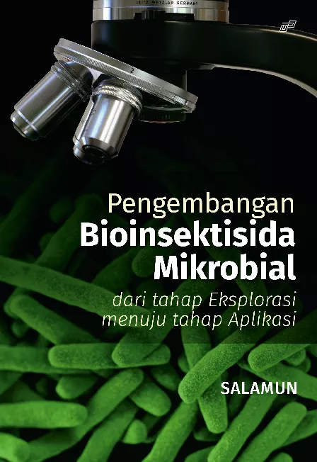 PENGEMBANGAN BIOINSEKTISIDA MIKROBIAL dari tahap Eksplorasi menuju tahap Aplikasi