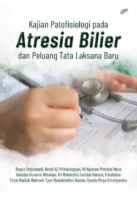 KAJIAN PATOFISIOLOGI PADA ATRESIA BILIER DAN PELUANG TATA LAKSANA BARU