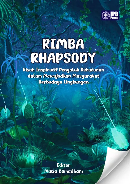 Rimba Rhapsody: Kisah Inspiratif Penyuluh Kehutanan dalam Mewujudkan Masyarakat Berbudaya Lingkungan