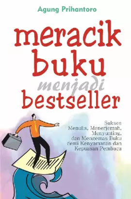 Meracik Buku Menjadi Bestseller; Sukses Menulis, Menerjemah, Menyunting dan Mengemas Demi Kenyamanan dan Kepuasan Pembaca