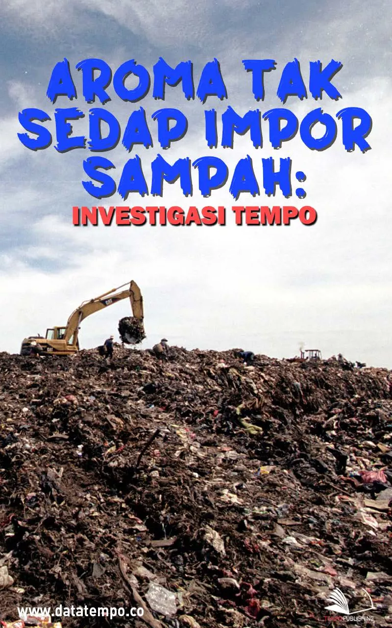 Aroma Tak Sedap Impor Sampah : Investigasi Tempo