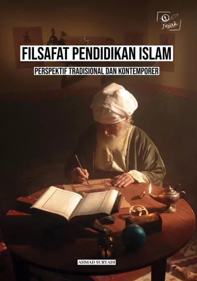 Filsafat Pendidikan Islam: Perspektif Tradisional dan Kontemporer