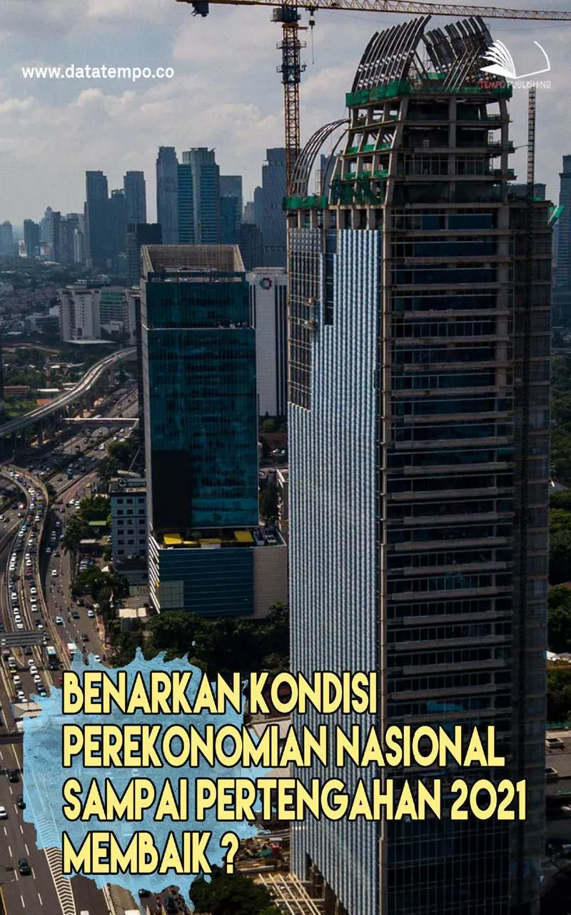 Benarkan kondisi Perekonomian Nasional Sampai Pertengahan 2021 Membaik?