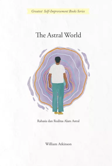 The Astral World: Rahasia dan Realitas Alam Astral