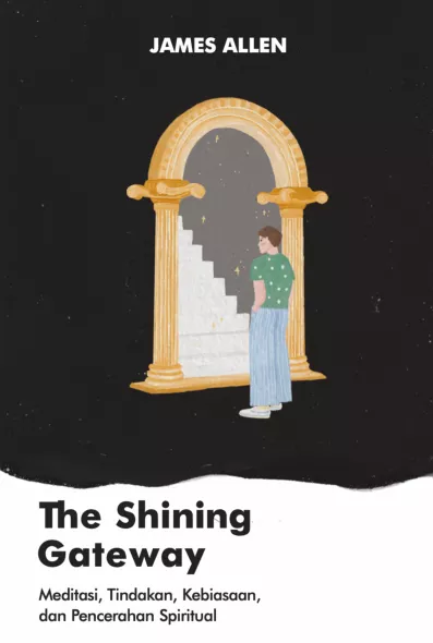 The Shining Gateway: Meditasi, Tindakan, Kebiasaan, dan Pencerahan Spiritual