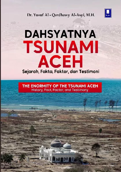 Dahsyatnya Tsunami Aceh Sejarah, Fakta, Faktor, dan Testimoni