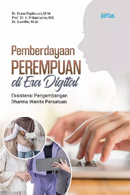 PEMBERDAYAAN PEREMPUAN DI ERA DIGITAL Eksistensi Pengembangan Dharma Wanita Persatuan