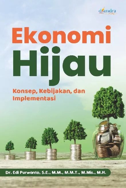 Ekonomi Hijau: Konsep, Kebijakan, dan Implementasi