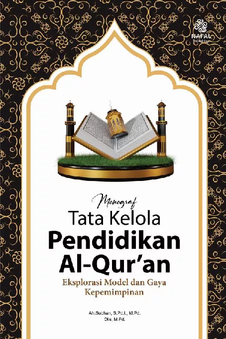 MONOGRAF TATA KELOLA PENDIDIKAN AL-QUR''AN Eksplorasi Model dan Gaya Kepemimpinan