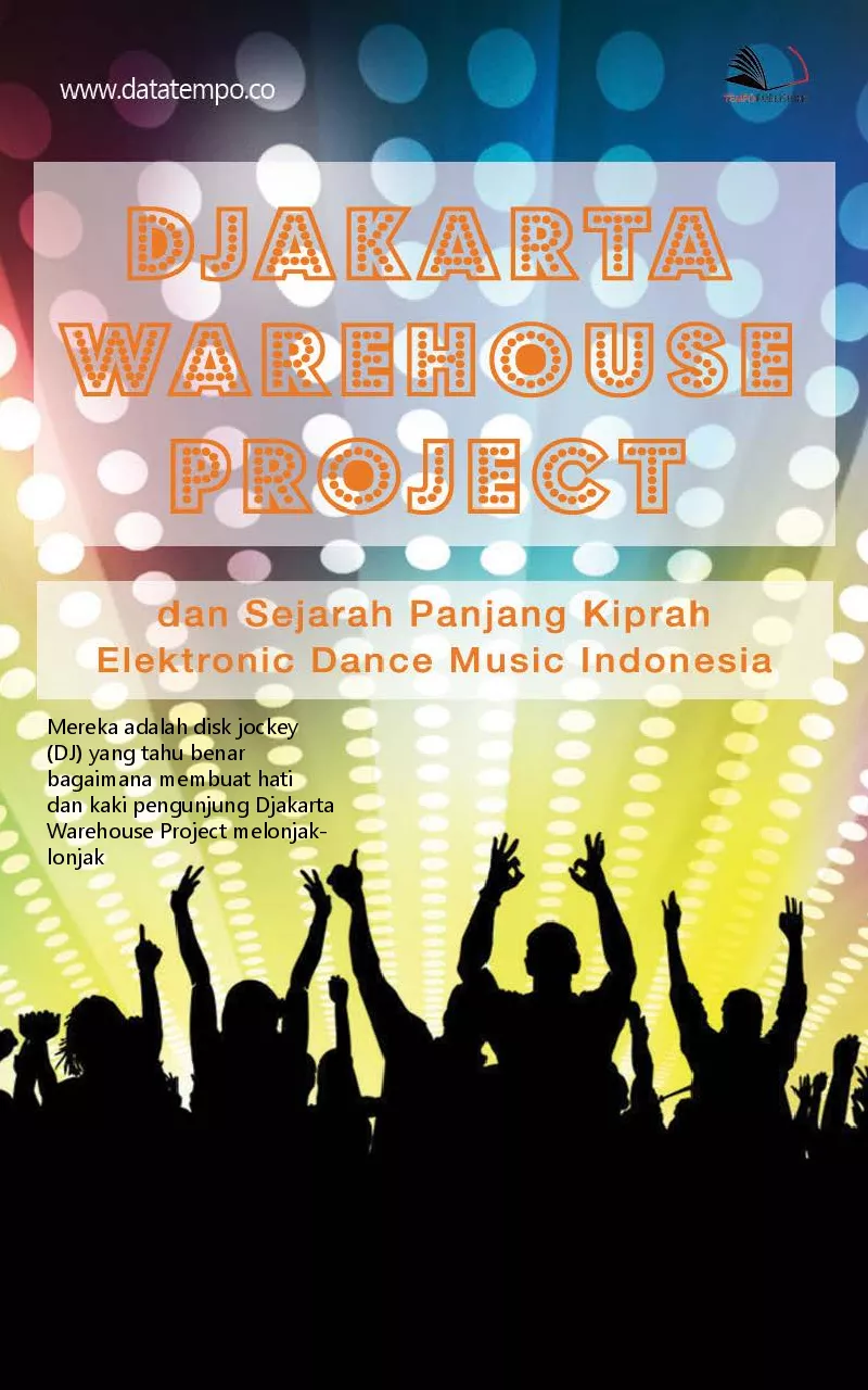 Djakarta Warehouse Project dan sejarah panjang kiprah elektronic dance music Indonesia