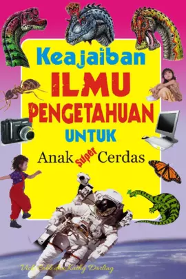 Keajaiban Ilmu Pengetahuan Untuk Anak Super Cerdas