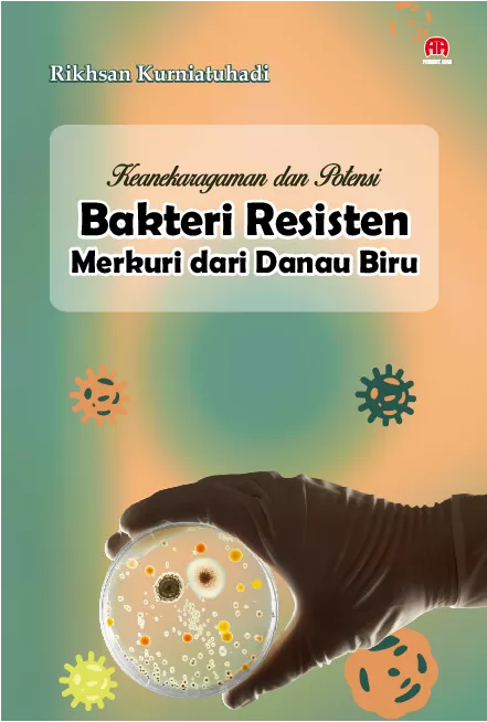 Keanekaragaman dan Potensi Bakteri Resisten Merkuri dari Danau Biru