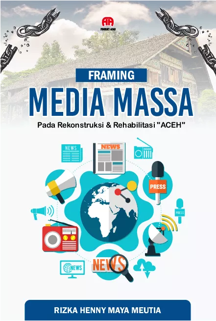 Framing Media Massa Pada Rekonstruksi & Rehabilitasi 