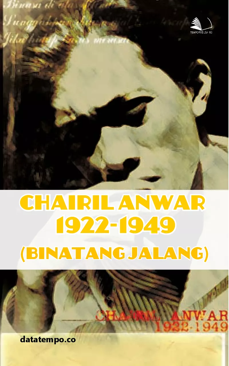 Chairil Anwar 1922-1949, Binatang Jalang