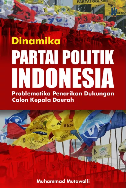 Dinamika Partai Politik Indonesia: Problematika Penarikan Dukungan Calon Kepala Daerah