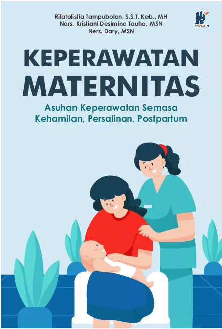 Keperawatan Maternitas: Asuhan Keperawatan Semasa Kehamilan, Persalinan, Postpartum