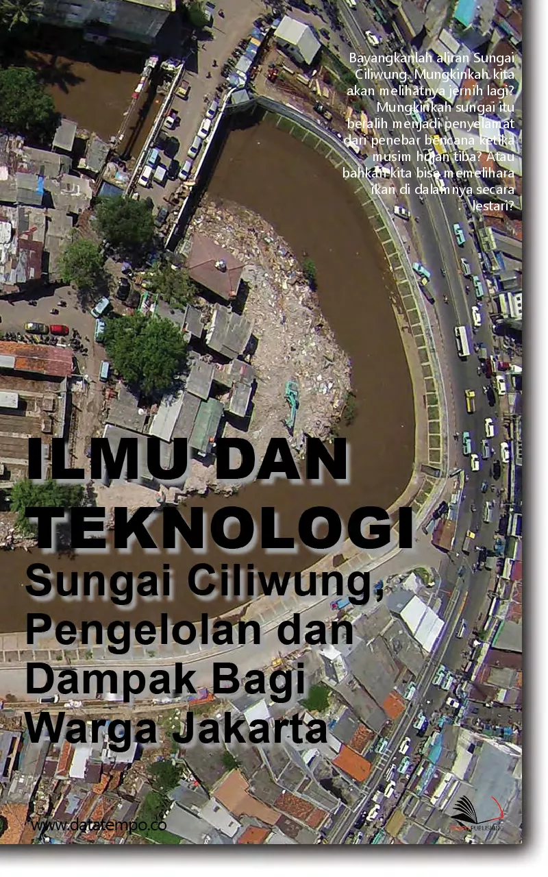 Ilmu dan Teknologi : Sungai Ciliwung, Pengelolan dan Dampak Bagi Warga Jakarta