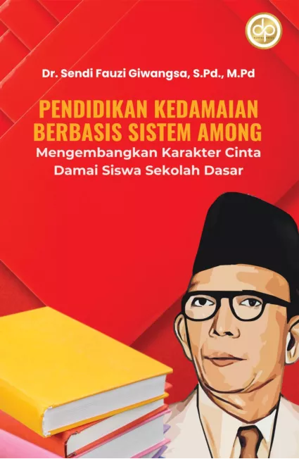 Pendidikan Kedamaian Berbasis Sistem Among Mengembangkan Karakter Cinta Damai Siswa Sekolah Dasar