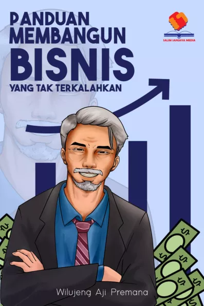 Panduan Membangun Bisnis yang Tak Terkalahkan