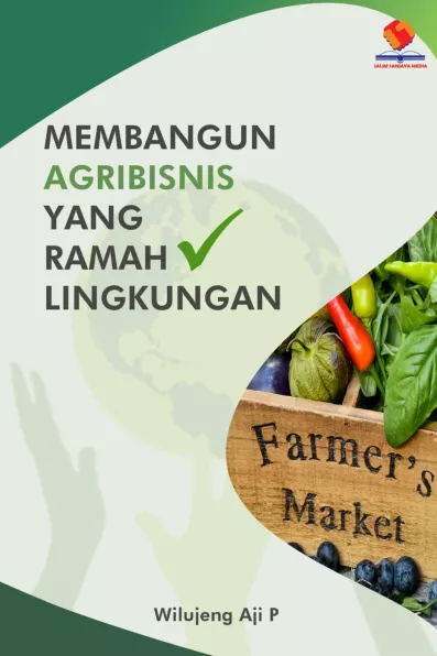 Membangun Agribisnis yang Ramah Lingkungan