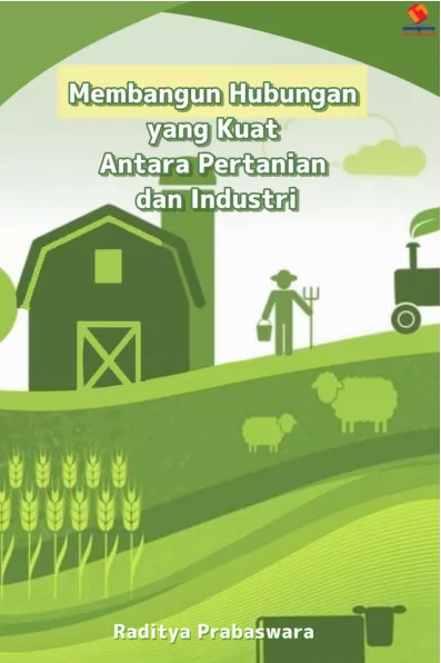 Membangun Hubungan yang Kuat Antara Pertanian dan Industri