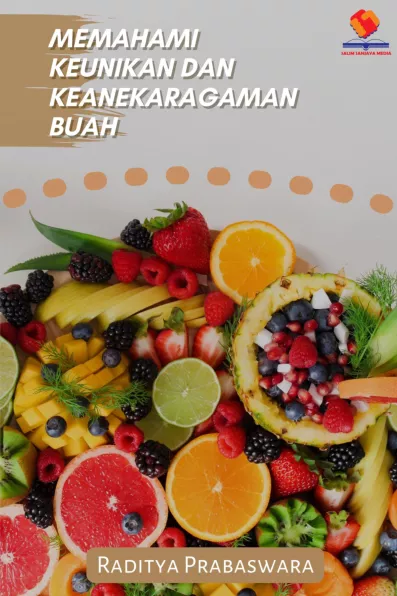 Memahami Keunikan dan Keanekaragaman Buah