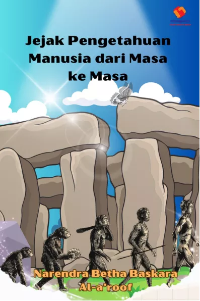 Jejak Pengetahuan Manusia dari Masa ke Masa