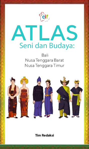 Atlas Seni dan Budaya: Bali, Nusa Tenggara Barat, Nusa Tenggara Timur