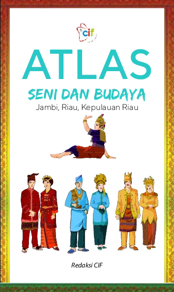 Atlas Seni dan Budaya: Jambi, Riau, Kepulauan Riau