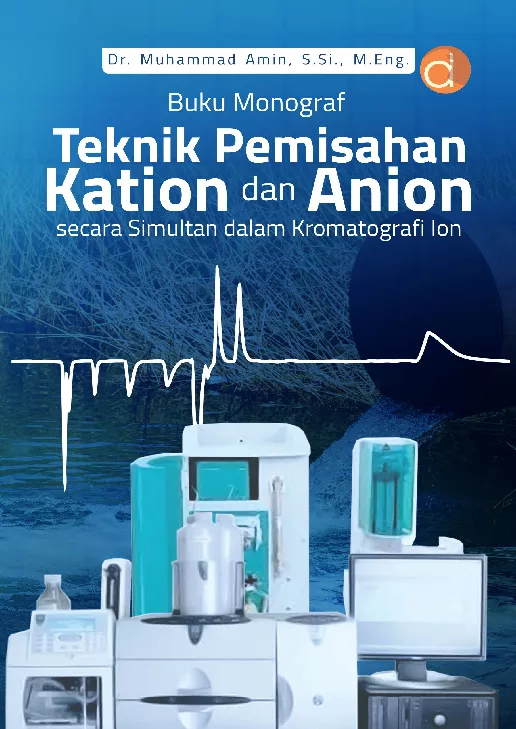 Buku Monograf : Teknik Pemisahan Kation dan Anion Secara Simultan dalam Kromatografi Ion