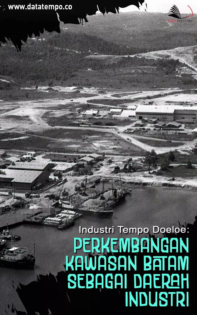 Industri Tempo Doeloe: Perkembangan Kawasan Batam Sebagai Daerah Industri