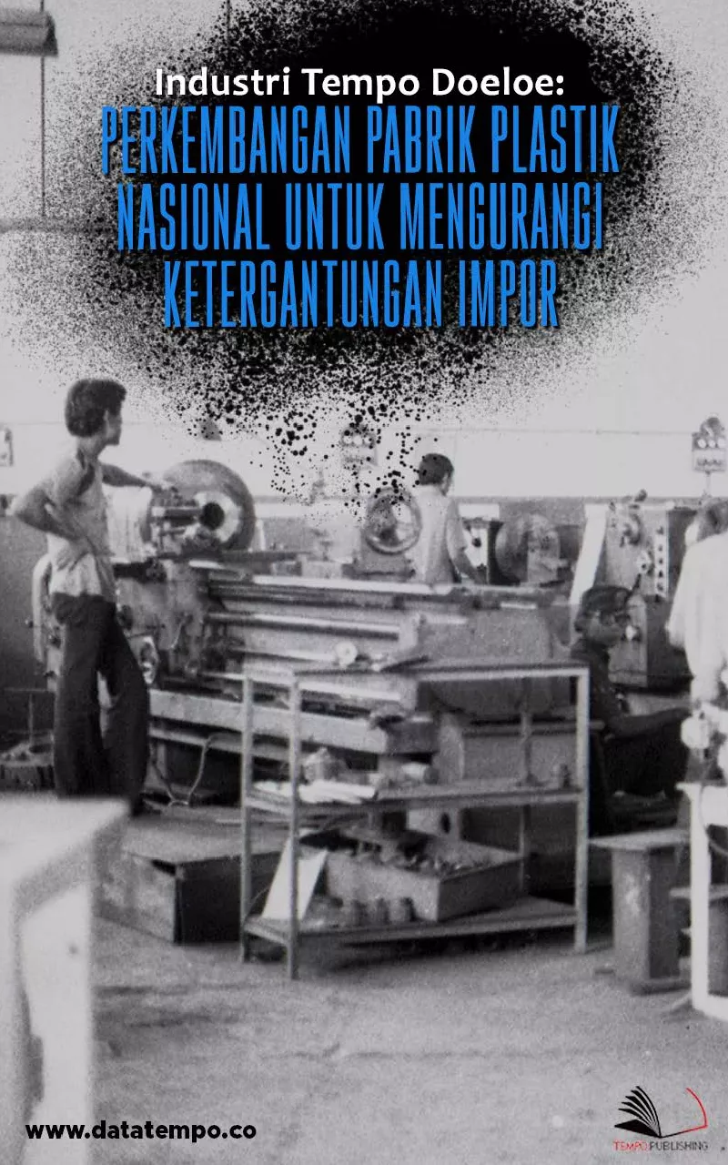 Industri Tempo Doeloe: Perkembangan Pabrik Plastik Nasional Untuk Mengurangi Ketergantungan Impor