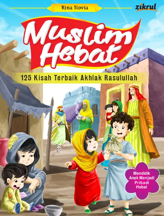 Muslim hebat : 125 kisah terbaik akhlak Rasulullah