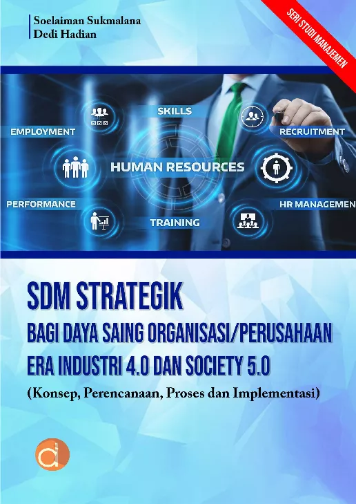 SDM Strategik Bagi Daya Saing Organisasi/Perusahaan Era Industri 4.0 dan Society 5.0 (Konsep, Perencanaan, Proses dan Implementasi)