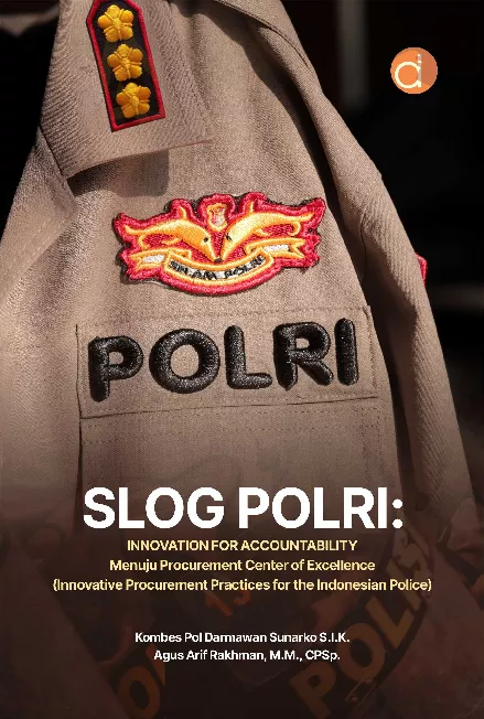 Slog Polri: Innovation for Accountability Menuju Procurement Center of Excellence (Innovative Procurement Practices for The Indonesian Police)