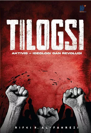 TILOGSI : Aktivis, Ideologi dan Revolusi